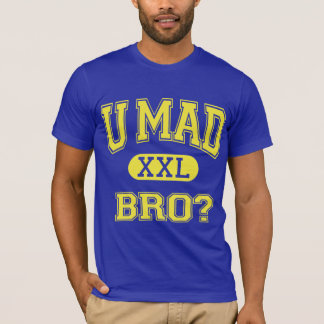 u mad bro t shirt