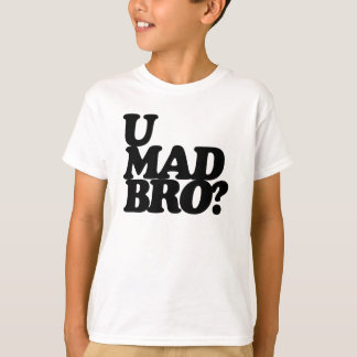 u mad bro t shirt