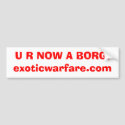 U R NOW A BORG!exoticwarfare.com bumper stickers by exoticwarfare U R NOW A BORG!exoticwarfare.com bumper stickers