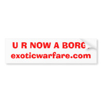 U R NOW A BORG!exoticwarfare.com bumper stickers by exoticwarfare U R NOW A BORG!exoticwarfare.com bumper stickers