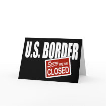 U.S. Border - Sorry We're Closed cards