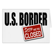 U.S. Border - Sorry We're Closed cards