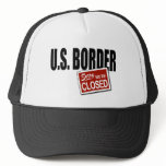 U.S. Border - Sorry We're Closed Hat