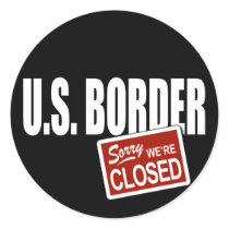 U.S. Border - Sorry We're Closed Round Sticker