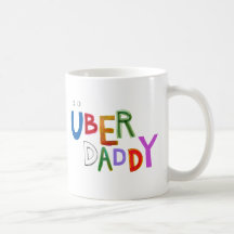 Uber Daddy good dad father super fun art words Coffee Mugs