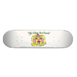 Ugly Cakes Are Yummy Skateboard