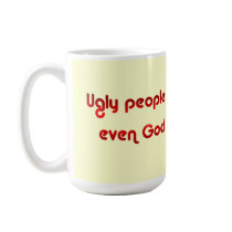 Ugly People Are Funny Mug