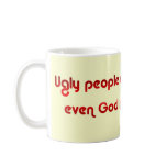 Ugly People Are Funny Mug