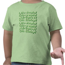 Uh-huh! Oh-yeah! Alright! Oh baby! Tee Shirt