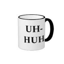 UH-HUH, UNH-UH COFFEE MUGS