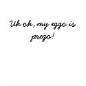Uh oh, my eggo is prego! t-shirts by sarcastica Uh oh, my eggo is prego! t-shirts