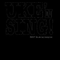 UKE'n SING! t-shirts by UkuleleRay UKE'n SING! t-shirts