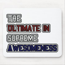 Ultimate Awesomeness Mousepad