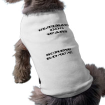Ultimate Dog Wars, Screw E.D.W.T. pet clothing by udwboss Ultimate Dog Wars, Screw E.D.W.T. pet clothing