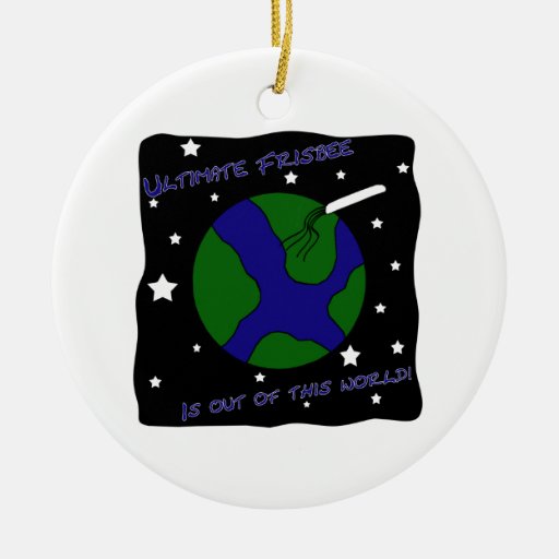 ultimate frisbee out of this world ceramic ornament zazzle ultimate frisbee out of this world ceramic ornament zazzle