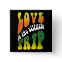 Love Is The Ultimate Trip square button