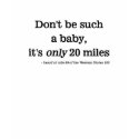Ultrarunner Don't be such a baby t-shirts by trailrunners Ultrarunner Don't be such a baby t-shirts