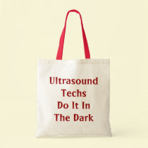 Ultrasound Techs Do It In the Dark Bag bags