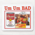 UM UM BAD "OBAMA SOUP" mousepads by ALMOUNT UM UM BAD "OBAMA SOUP" mousepads
