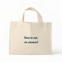 Umm is not an answer tote bag