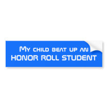 UN-HONOR ROLL STUDENT bumper stickers