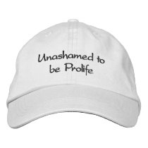 Unashamed to be Prolife embroidered hats