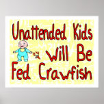 Unattended Kids Will Be Fed Crawfish Posters