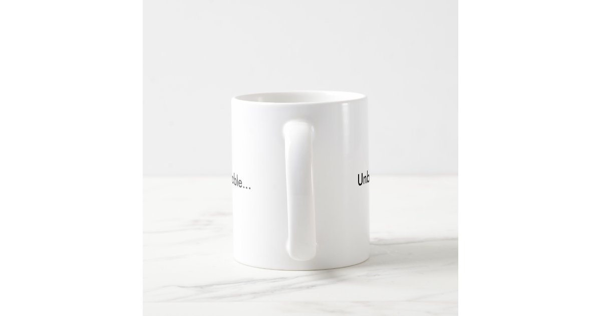 Unbreakable... Coffee Mug Zazzle