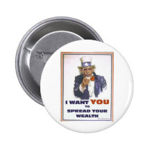 UNCLE BARACK WANTS YOU TO SPREAD THE WEALTH BUTTON