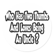 Uncle Joke...Two Thumbs...This Guy Round Sticker