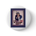 Uncle Sam I Want You to Restore Sanity Tshirts Pinback Button