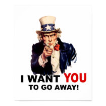 Uncle Sam WANT YOU GO AWAY posters by doonidesigns Uncle Sam WANT YOU GO AWAY posters