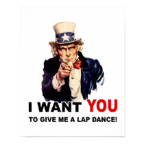 Uncle Sam WANT YOU LAPDANCE posters by doonidesigns Uncle Sam WANT YOU LAPDANCE posters