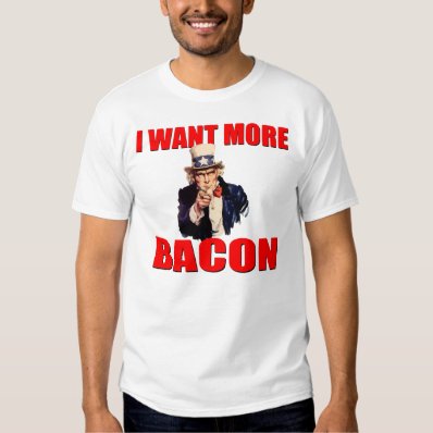 Uncle Sam Wants More Bacon T-shirt