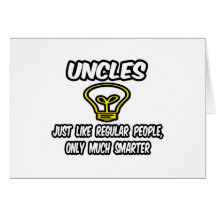 Uncles...Like Regular People, Only Smarter Greeting Card