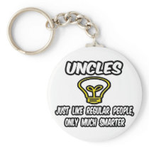 Uncles...Like Regular People, Only Smarter Key Chains