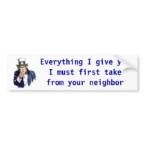 UncleSam, Everything I give you              I ... bumper stickers