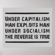 Under Capitalism Man Exploits Man... Posters