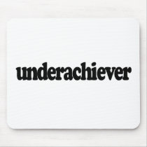 Underachiever mousepads by worldsfair Underachiever mousepads