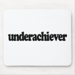 Underachiever mousepads