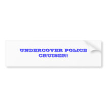 UNDERCOVER POLICE CRUISER! bumper stickers by 19mike58 UNDERCOVER POLICE CRUISER! bumper stickers