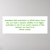 understand that motivation is YOUR choice! Ever... Posters