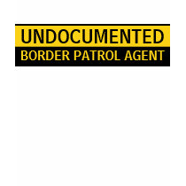 Undocumented Border Patrol Agent t-shirts by OShirts Undocumented Border Patrol Agent t-shirts