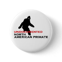 UNDOCUMENTED NORTH AMERICAN PRIMATE Button