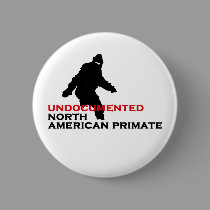 UNDOCUMENTED NORTH AMERICAN PRIMATE Button