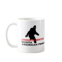 UNDOCUMENTED NORTH AMERICAN PRIMATE mugs by zipflmeister UNDOCUMENTED NORTH AMERICAN PRIMATE mugs