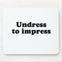 Undress to impress .png mousepads
