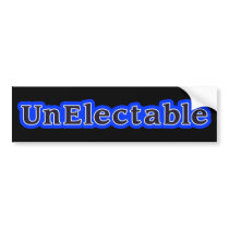UnElectable bumper stickers