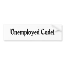 Unemployed Cadet Bumper Sticker