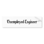 Unemployed Engineer Bumper Sticker